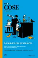 COSE Spiegate bene. La musica che gira intorno