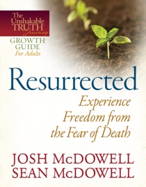 Resurrected--Experience Freedom from the Fear of Death - Josh McDowell & Sean McDowell