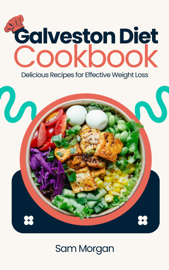 Galveston Diet Cookbook Delicious Recipes for Effective Weight Loss