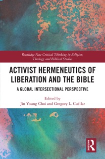 Activist Hermeneutics of Liberation and the Bible by Jin Young Choi & Gregory L. Cuéllar