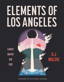 Elements of Los Angeles by D. J. Waldie & Rosecrans Baldwin