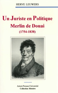 Un Juriste en politique. Merlin de Douai (1754-1838) by Hervé Leuwers