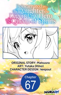 Reincarnated as the Daughter of the Legendary Hero and the Queen of Spirits #067 by Matsuura, Yutaka Ohhori & KEEPOUT