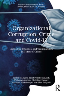 Organizational Corruption, Crime and Covid-19 by Agata Stachowicz-Stanusch, Wolfgang Amann, Christian Hauser, Matthias Kleinhempel & Shiv Tripathi