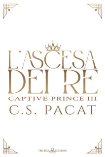 L'ascesa dei re by C.S. Pacat