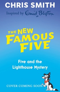 Five and the Lighthouse Mystery by Chris Smith & James Lancett