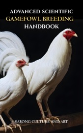 Advanced Scientific Gamefowl Breeding Handbook