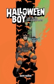 Halloween Boy Vol. 1: Last of the Halloween Boys - Dave Baker