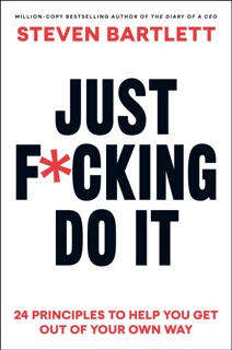 Just F*cking Do It by Steven Bartlett