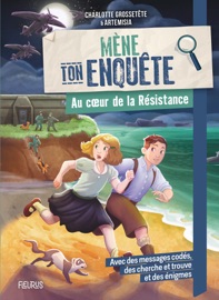 Mène ton enquête - Au cœur de la Résistance - Charlotte Grossetête