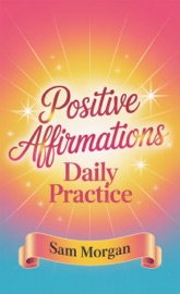 Positive Affirmations Daily Practice - Sam Morgan