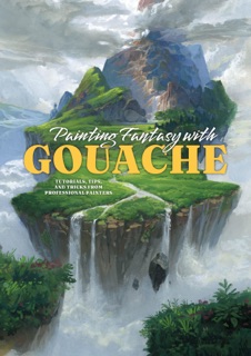 Painting Fantasy with Gouache by 3dtotal Publishing