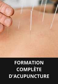 FORMATION COMPLÈTE D'ACUPUNCTURE