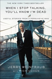 When I Stop Talking, You'll Know I'm Dead - Jerry Weintraub & Rich Cohen