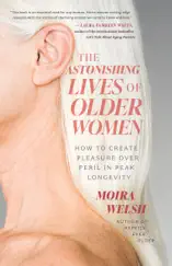 The Astonishing Lives of Older Women