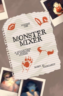 Monster Mixer Volume One - A Collection of Monster Stories by Robin Jo Margaret