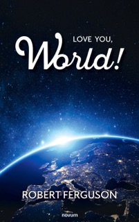Love You, World! by Robert Ferguson