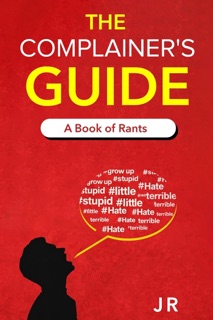 Complainer's Guide by JR