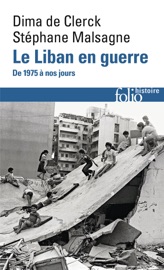 Le Liban en guerre - Dima De Clerck & Stéphane Malsagne