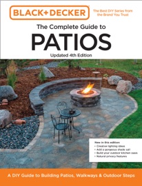 Black and Decker Complete Guide to Patios Updated 4th Edition - Editors of Cool Springs Press & Chris Peterson