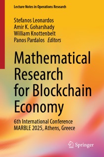 Mathematical Research for Blockchain Economy by Stefanos Leonardos, Amir K. Goharshady, William Knottenbelt & Panos Pardalos