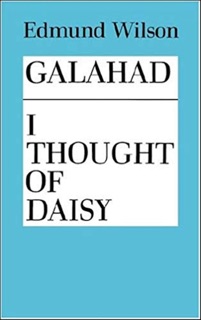 Galahad and I Thought of Daisy by Edmund Wilson