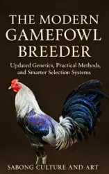 The Modern Gamefowl Breeder: Updated Genetics, Practical Methods, and Smarter Selection Systems