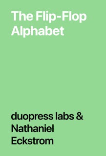 The Flip-Flop Alphabet by duopress labs & Nathaniel Eckstrom