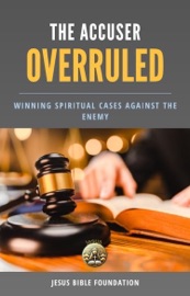 The Accuser Overruled - Jesus Bible Foundation