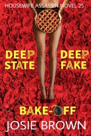 The Housewife Assassin's Deep State Deep Fake Bake-Off