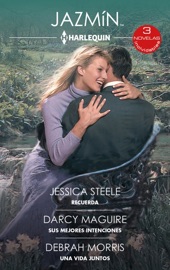 Recuerda - Sus mejores intenciones - Una vida juntos - Jessica Steele, Darcy Maguire & Debrah Morris
