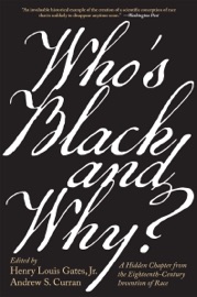 Who’s Black and Why? - Henry Louis Gates, Jr. & Andrew S. Curran