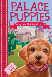 Palace Puppies, Book One: Sunny and the Royal Party by Laura Dower