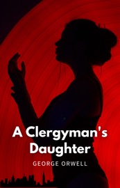A Clergyman's Daughter - George Orwell