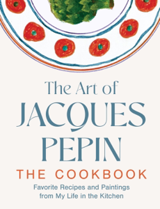 The Art of Jacques Pépin - Jacques Pépin Cover Art