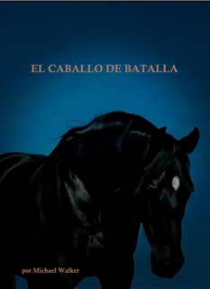 EL CABALLO DE BATALLA by Michael Walker