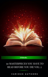 50 Masterpieces you have to read before you die vol: 2 (2024 Edition) - Lewis Carroll, Mark Twain, Jules Verne, Oscar Wilde, Arthur Conan Doyle, H.P. Lovecraft, Louisa May Alcott, Jane Austen, DxBooks, J.M. Barrie, B. M. Bower, Frances Hodgson Burnett, Robert William Chambers, G.K. Chesterton, Wilkie Collins, Charles Darwin, Daniel Defoe, Margaret Deland, Charles Dickens, Fyodor Dostoyevsky, Alexandre Dumas, Francis Scott Fitzgerald, E M Forster, Sigmund Freud, Thomas Hardy, Hermann Hesse, James Joyce, Andrew Lang, Jack London, L.M. Montgomery, Friedrich Nietzsche, Edgar Allan Poe, Marcel Proust, William Shakespeare, Robert Louis Stevenson, William Strunk Jr., Vātsyāyana, H.G. Wells & Virginia Woolf