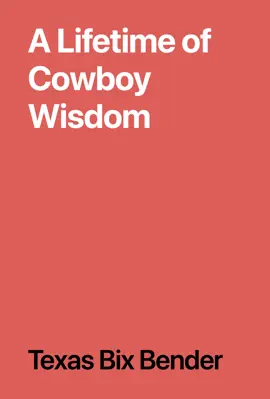 A Lifetime of Cowboy Wisdom