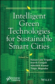 Intelligent Green Technologies for Sustainable Smart Cities by Suman Lata Tripathi, Souvik Ganguli, Abhishek Kumar & Tengiz Magradze
