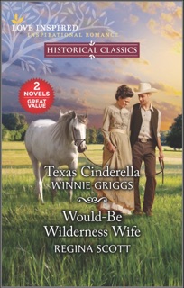 Texas Cinderella and Would-Be Wilderness Wife by Winnie Griggs & Regina Scott