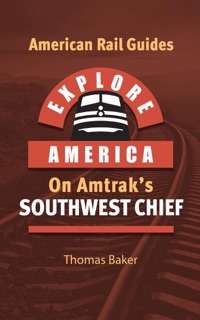 Explore America on Amtrak's Southwest Chief by Thomas Baker