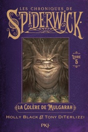 Les chroniques de Spiderwick - Tome 5 La colère de Mulgarath - Tony DiTerlizzi & Holly Black