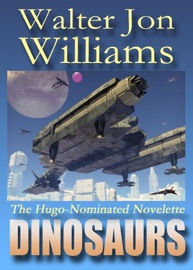 Dinosaurs - Walter Jon Williams