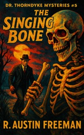 The Singing Bone - R. Austin Freeman