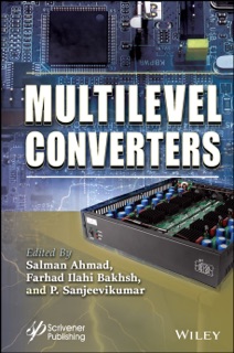 Multilevel Converters by Salman Ahmad, Farhad Ilahi Bakhsh & P. Sanjeevikumar