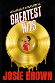 The Housewife Assassin's Greatest Hits
