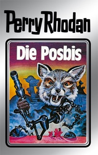 Perry Rhodan 16: Die Posbis (Silberband) by Clark Darlton, William Voltz, K.H. Scheer, Kurt Brand & Kurt Mahr