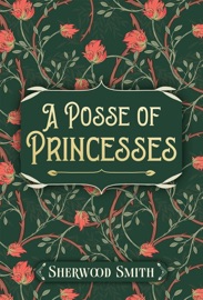A Posse of Princesses - Sherwood Smith