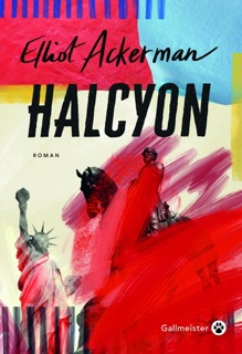 Halcyon by Elliot Ackerman & Janique Jouin-de Laurens