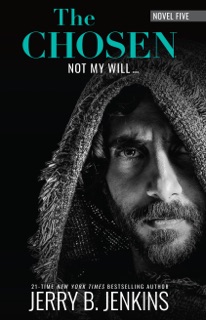 The Chosen: Not My Will… by Jerry B. Jenkins